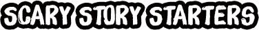 Scary Story Starters